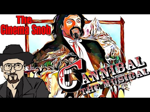 Cannibal! The Musical - The Cinema Snob