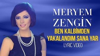 Meryem Zengin - Ben Kalbimden Yakalandım Sana Yar (Lyric Video) Resimi