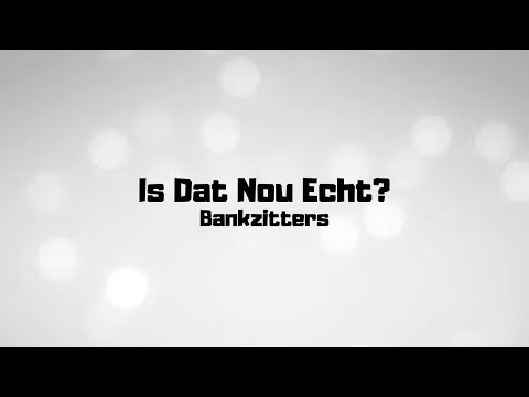 Is Dat Nou Echt? - Bankzitters - Lyrics