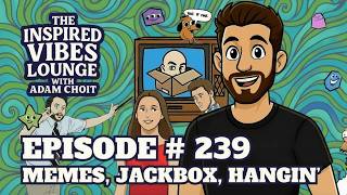 239. Memes, Jackbox, and Hangin'