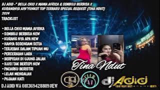 DJ ADID -'BELLA CHIO MAMA AFRICA X SEMBILU BERBISA & KURANG NYA APA 'FUNKOT(TINA NDUT) 2024