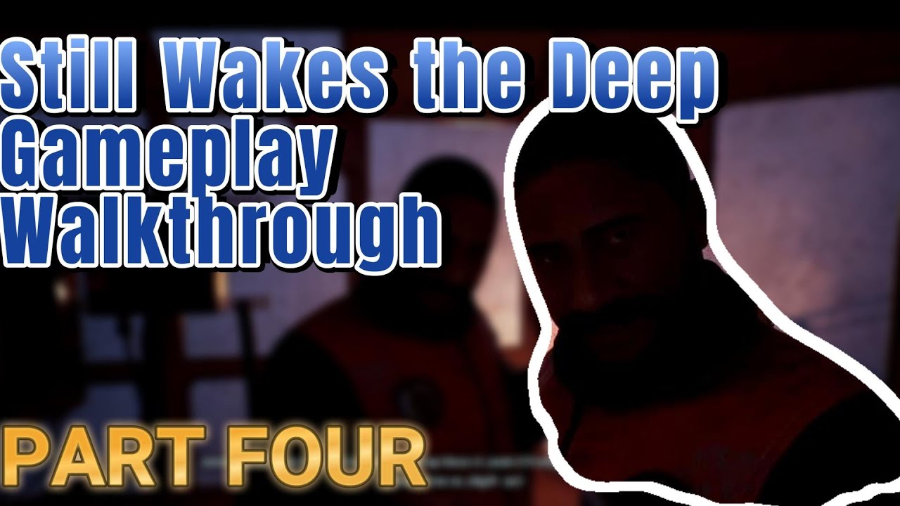 Still Wakes the Deep Gameplay Walkthrough: Unraveling the Mystery ...