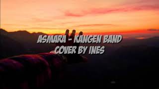 Asmara - Kangen Band (Lyrics) | Cover By Ines