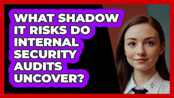 What Shadow IT Risks Do Internal Security Audits Uncover? - SecurityFirstCorp.com
