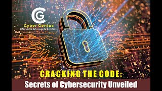 Cracking the Code: Secrets of Cybersecurity Unveiled