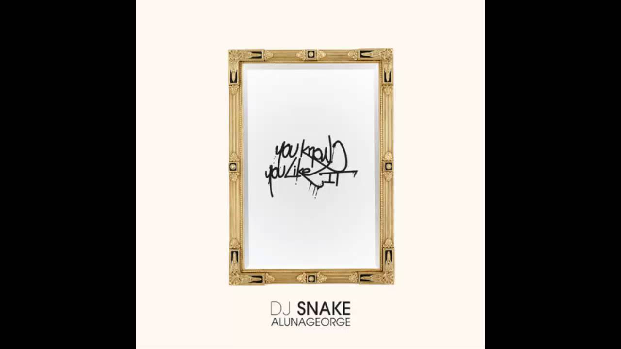 dj snake audio dj snake you know you like it feat alunageorge audio dj snake audio dj snake you know you like it feat alunageorge audio