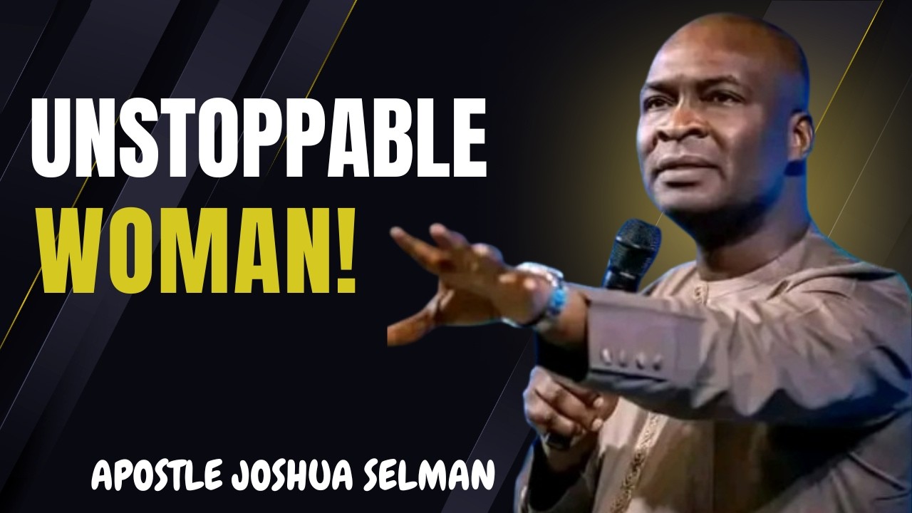 5 Secrets to Becoming a Strong & Unstoppable Woman  Apostle Joshua Selman