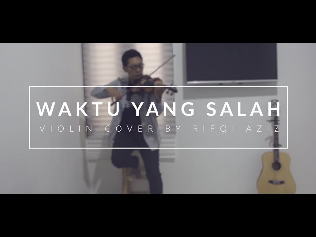 Fiersa Besari Ft Thantri  - Waktu yang Salah (Violin Cover by Rifqi Aziz) class=