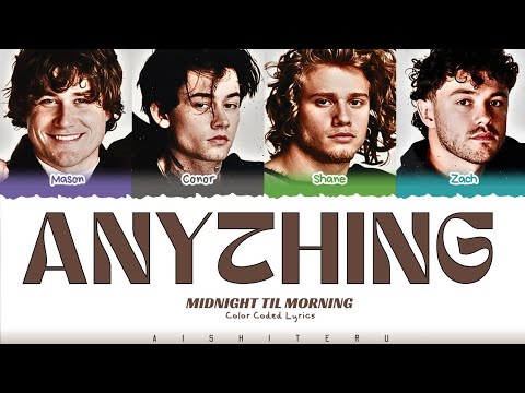 MIDNIGHT TIL MORNING 'ANYTHING' LYRICS (Color Coded)