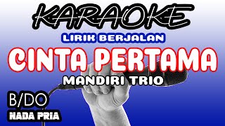 KARAOKE / CINTA PERTAMA / MANDIRI TRIO / Nada Pria