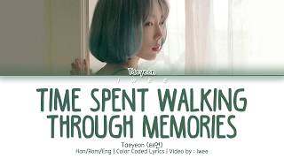Download lagu TAEYEON Time Spent Walking Through Memories Lyrics... mp3