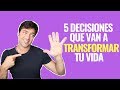 5 Decisiones Que Van A Transformar Tu Vida