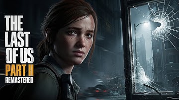 The Last of Us™ Part II Remastered PC Walkthrough Part 26 (4K 60FPS)