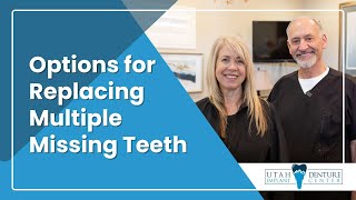 Options for Replacing Multiple Missing Teeth | Utah Denture & Implant Center in Kaysville, UT