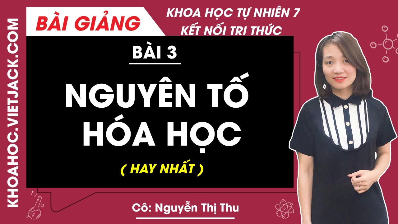 Khoa học tự nhiên lớp 7 Bài 3: Nguyên tố hóa học | Kết nối tri thức (HAY NHẤT)