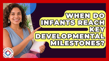 When Do Infants Reach Key Developmental Milestones? - Single Parent Support Hub