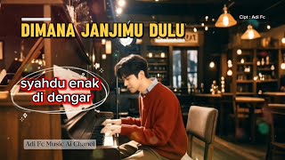 DIMANA JANJIMU DULU || LAGU POP,SYAHDU ENAK DI DENGAR