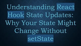 Famous Understanding React Hook State Updates: Why Your State Might Change Without setState Profile