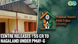 Centre Releases 55 Cr To Nagaland Under Pmay-G State Allocated Target Of 48,830 Houses