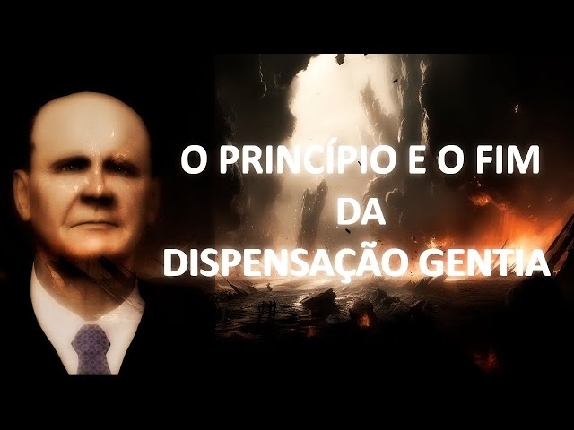 O PRINCÍPIO E O FIM DA DISPENSAÇÃO GENTIA - William Branham
