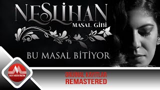 Neslihan - Bu Masal Bitiyor ( Remastered) Resimi