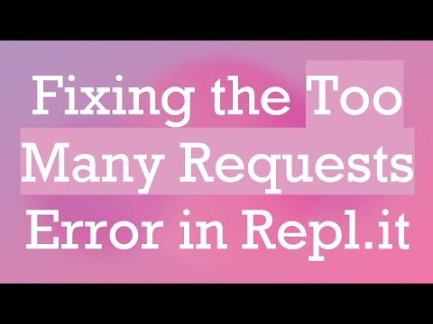 Fixing the Too Many Requests Error in Repl.it