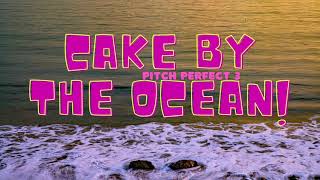 Pitch Perfect 3 - Cake by the Ocean(DNCE)