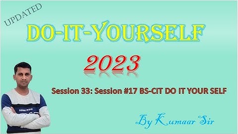 Session 33: Session #17 BS-CIT - Do-It-Yourself