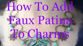 How To Add Faux Patina To Charms