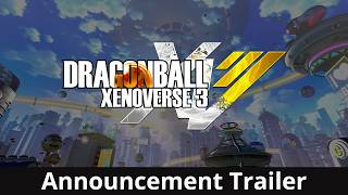 Dragon Ball Xenoverse 3  Announcement Trailer