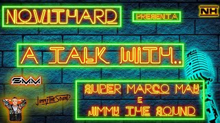 NovitHard presents: &quot;A Talk with..&quot; Super Marco May &amp; Jimmy The Sound | SUB ENG