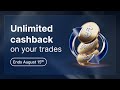 Only at XM: Get unlimited cashback for a limited time