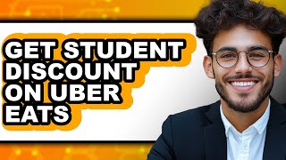 How to Get Student Discount on Uber Eats (easy Method)