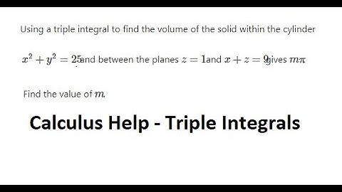 Using a triple integral to find the volume of the solid within the cylinder x^2 + y^2 = 25 and
