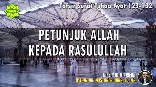 TAFSIR SURAT TAHAA AYAT 128 - 132 | Ustadz Dr. Musthafa Umar, Lc., MA