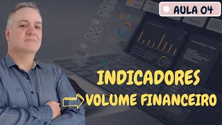 INDICADORES IMPORTANTES: VOLUME FINANCEIRO - NÃO USAR!!! (AULA 04)