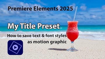Save Custom Text - Premiere Elements 2025