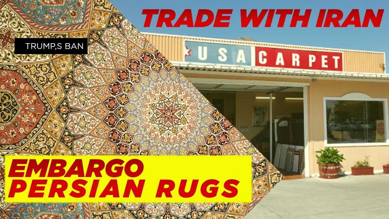 Embargo on Persian rugs & trade with Iran تحریم قالی ایران و تجارت با ایران YouTube