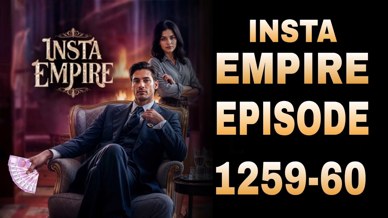 Insta Empire Episode 1259-60 || 