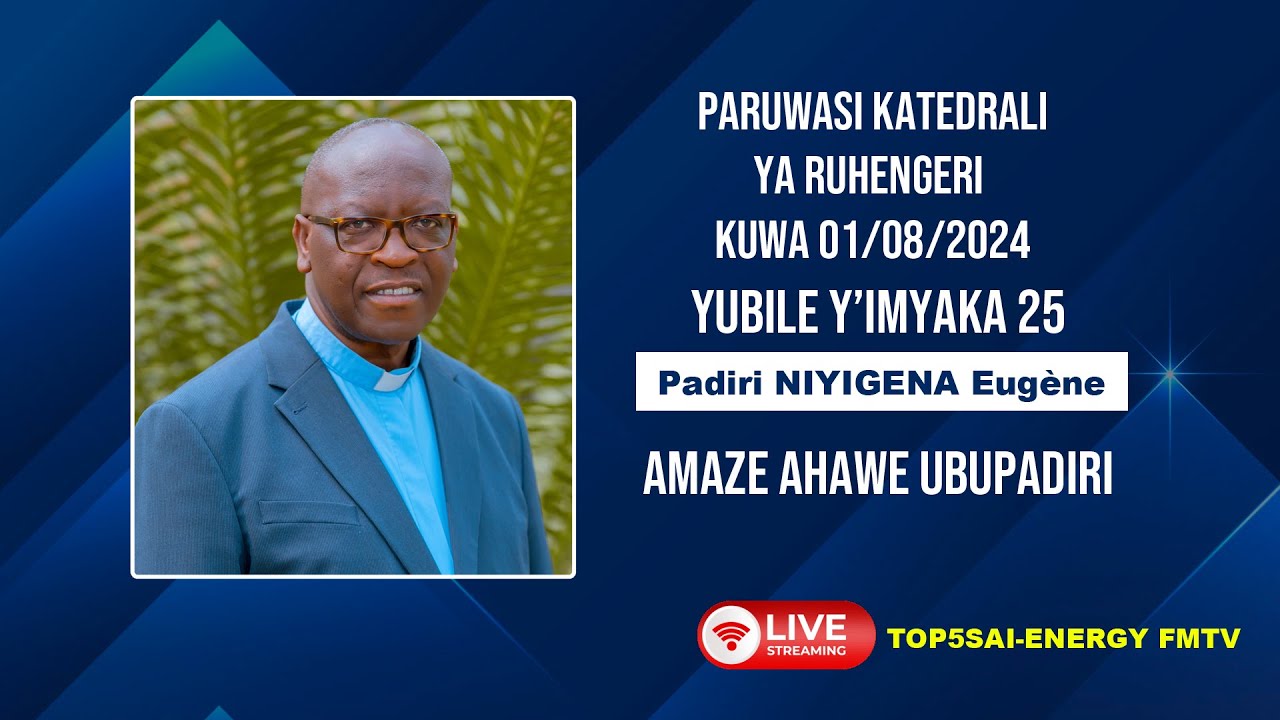YUBILE Y'IMYAKA 25 PADIRI NIYIGENA Eugène AMAZE AHAWE UBUPADIRI