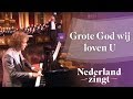 Nederland Zingt: Grote God wij loven U