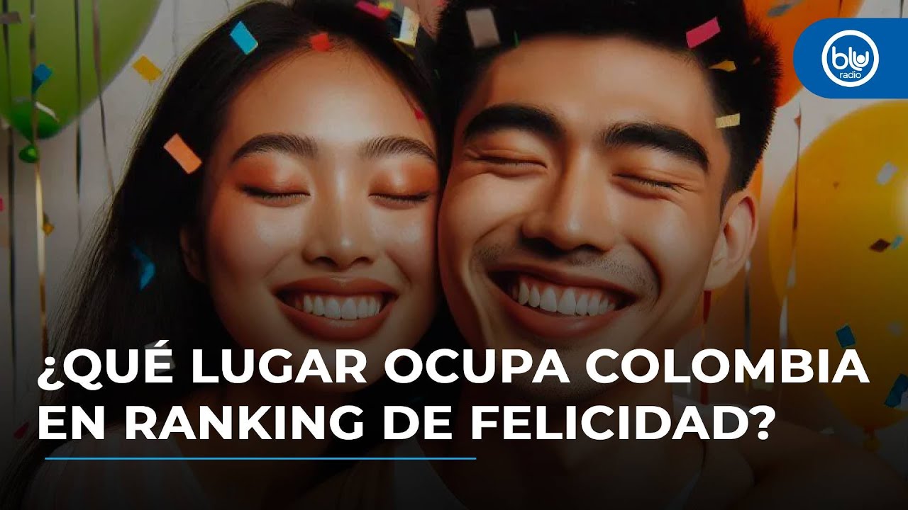En el ranking de la felicidad, Colombia “ha ido mejorando”, según ...