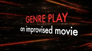 Genre Play: An Improvised Movie