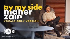 Maher Zain - By my side | Ù…Ø§Ù‡Ø± Ø²ÙŠÙ† | (Vocals Only - Ø¨Ø¯ÙˆÙ† Ù…ÙˆØ³ÙŠÙ‚Ù‰) | Official Lyric Video  - Durasi: 3:22. 