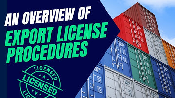 An Overview of Export License Procedures