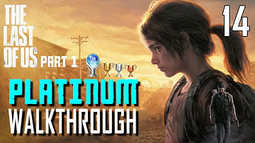 The Last of Us Part 1 Remake - Platinum Walkthrough 14/16 - Full Game Trophy Guide