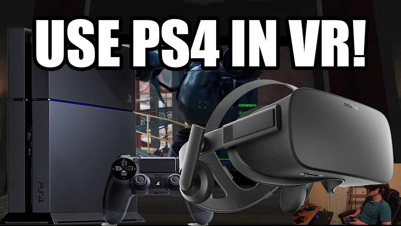 How to Play PS4 Games on Oculus Rift or HTC Vive