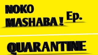 Noko Mashaba- Quarantine (Full episode) New!! (Series)