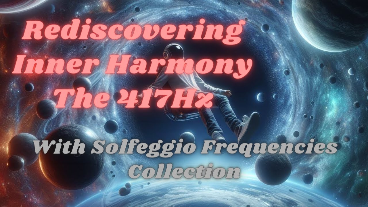 Rediscovering Inner Harmony The 417Hz Solfeggio Frequency Collection 🎶- Listen 5 min to feel change
