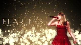 Taylor Swift  Bye Bye Baby  Studio Version from Fearless Tour taylors Version